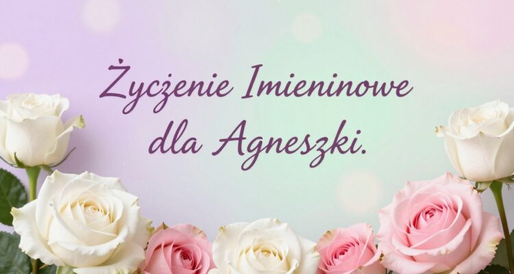 Życzenia Imieninowe dla Agnieszki